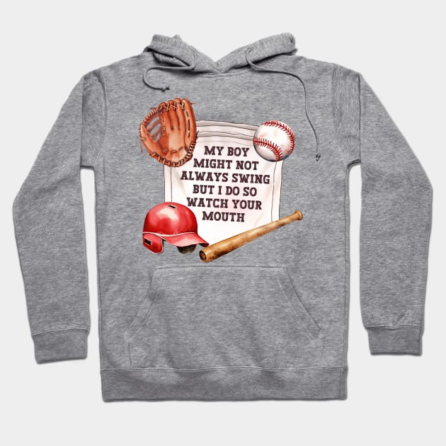 My Boy Might Not Always Swing But I Do So Watch Your Mouth, Funny Baseball Mom Hoodie by Asg Design